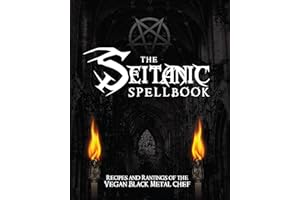 The Seitanic Spellbook: Recipes and Rantings of the Vegan Black Metal Chef