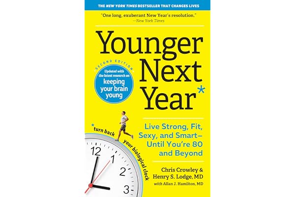 Younger Next Year: Live Strong, Fit, Sexy, and Smart―Until You’re 80 and Beyond