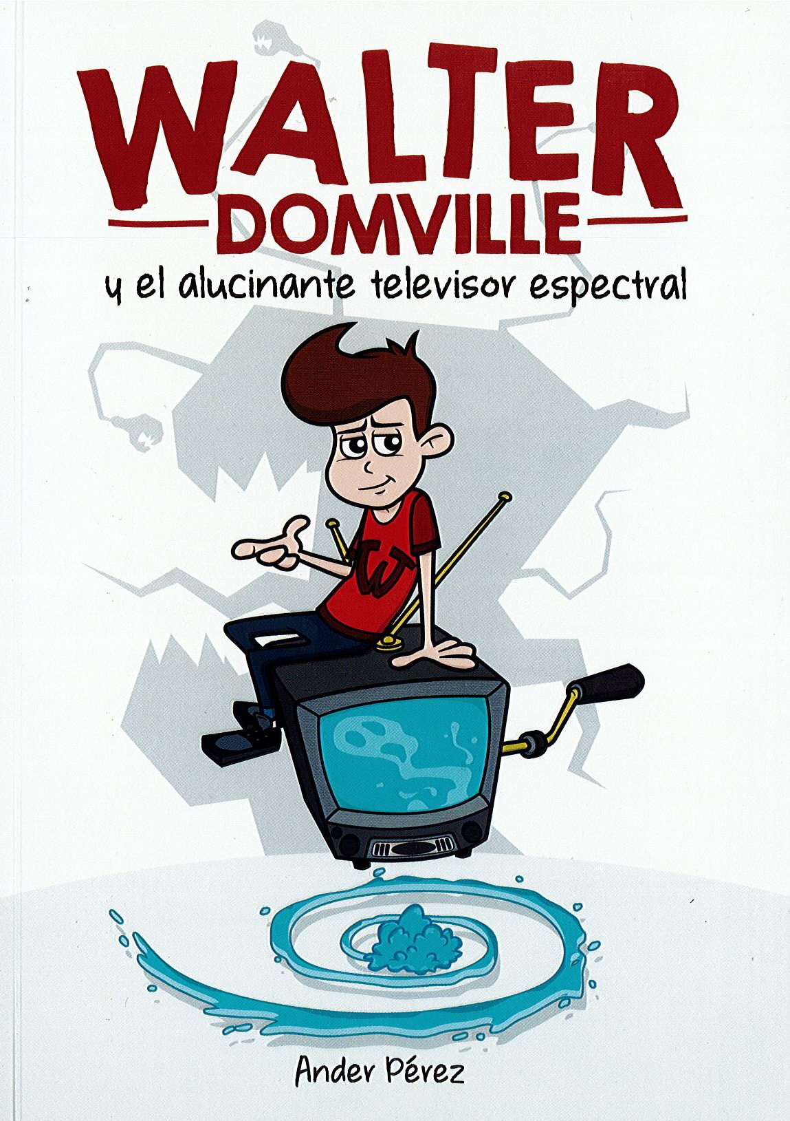 WALTER DOMVILLE: y el alucinante televisor espectral