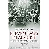 Eleven Days in August: The Liberation of Paris in 1944