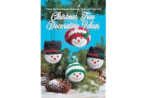 Christmas Tree Decorating Ideas: 7 Easy Crochet Christmas Ornaments To Decorate Your Tree: Perfect Gift Ideas for Christmas