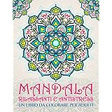Mandala Rilassanti e Antistress: Un libro da colorare per adulti