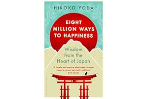 Eight Million Ways to Happiness: Wisdom from the Heart of Japan