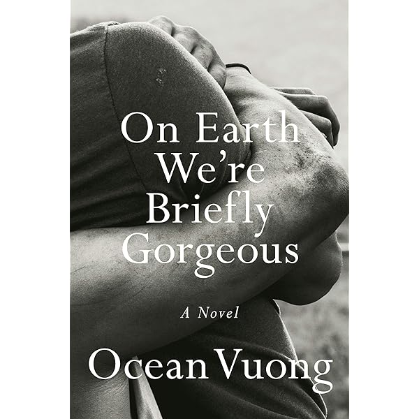 On Earth We Re Briefly Gorgeous A Novel Vuong Ocean Amazon Fr Livres