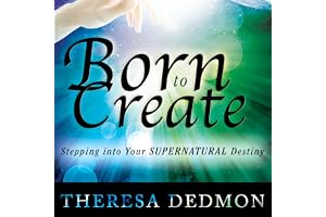 Born to Create: Stepping into Your Supernatural Destiny