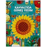 Kahvaltıda G&uuml;neş Yedim: Bitkilerin D&uuml;nyasına Yolculuk