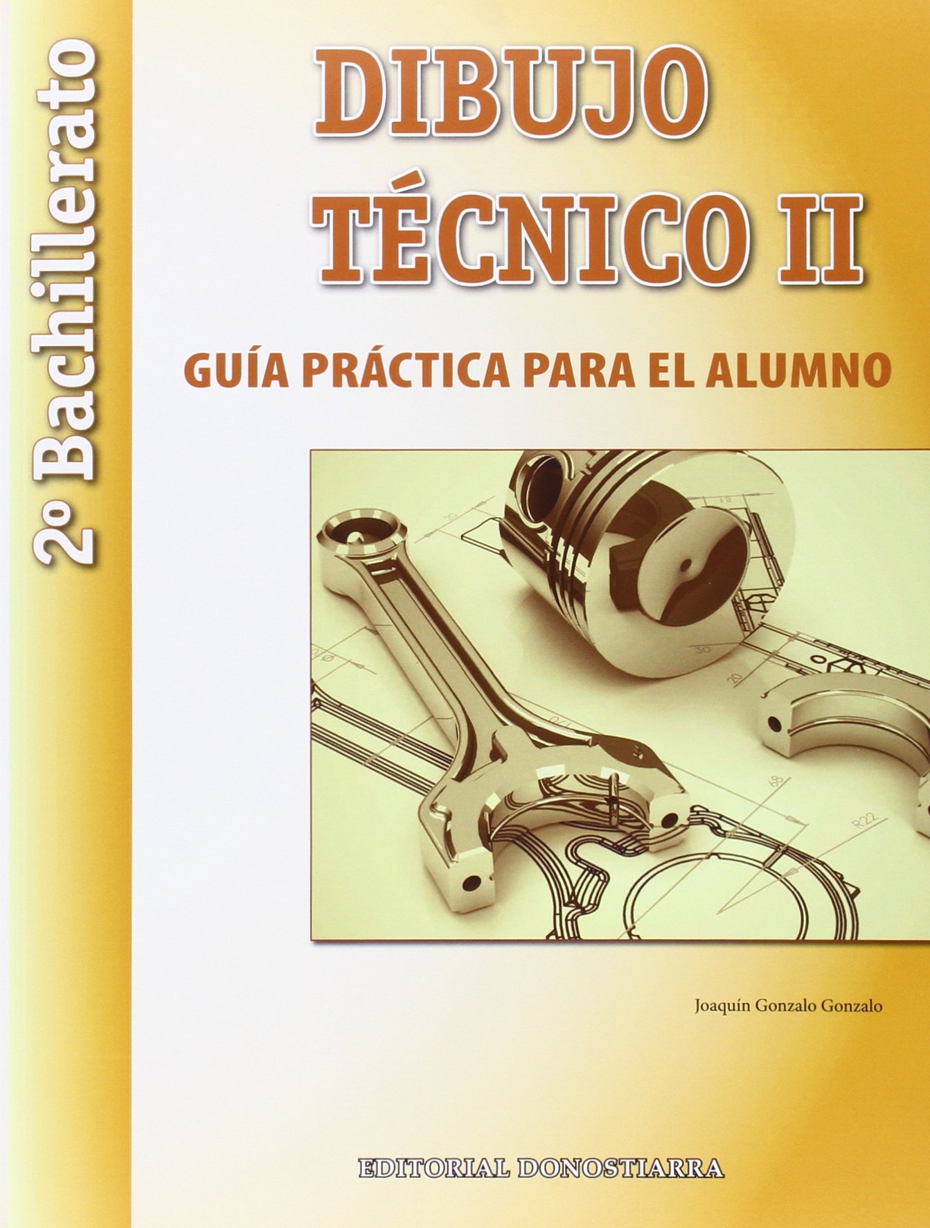 Dibujo Técnico II: 2º Bachillerato. Guía Práctica para el alumno