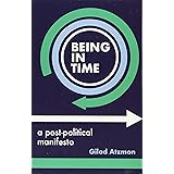 Being in Time: A Post-Political Manifesto