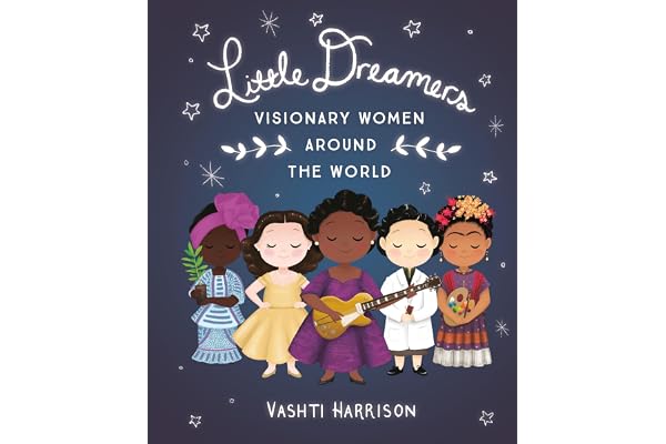 Little Dreamers: Visionary Women Around the World