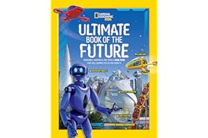 Ultimate Book of the Future: Incredible, Ingenious, and Totally Real Tech that will Change Life as You Know It