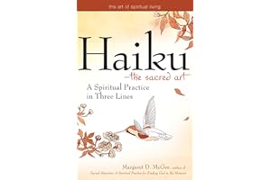 Haiku--The Sacred Art: A Spiritual Practice in Three Lines