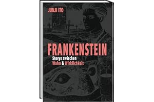 Frankenstein: Storys zwischen Wahn & Wirklichkeit | Manga-Adaption des Horrorklassikers von Mary Shelley und weitere schaurige Kurzgeschichten