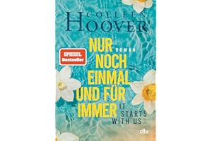 It starts with us – Nur noch einmal und für immer: Roman | Der Bestseller der Queen of Love jetzt im Taschenbuch (Lily, Ryle und Atlas-Reihe, Band 2)