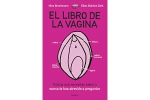 El libro de la vagina: todo lo que necesitas saber y que nunca te has atrevido a preguntar / The Wonder Down Under: The Insider's Guide to the Anatomy, Biology