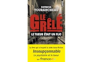 Le Grêlé : le tueur était un flic: Le livre qui a inspiré la série Insoupçonnable