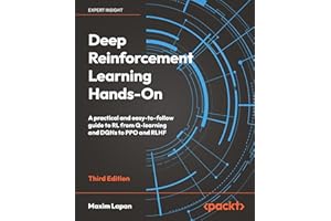 Deep Reinforcement Learning Hands-On: A practical and easy-to-follow guide to RL from Q-learning and DQNs to PPO and RLHF