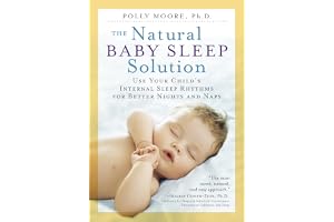Natural Baby Sleep Solution, The: Use Your Child's Internal Sleep Rhythms for Better Nights and Naps