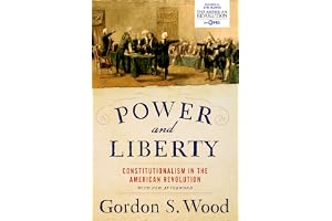 Power and Liberty: Constitutionalism in the American Revolution