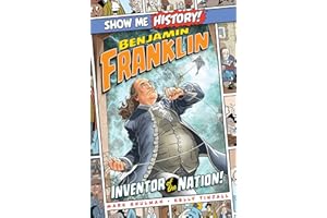 Benjamin Franklin: Inventor of the Nation! (Show Me History!)