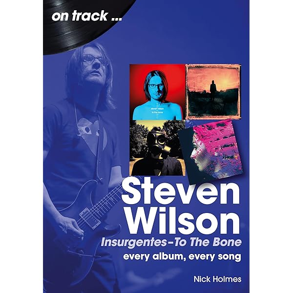 Steven Wilson – Insurgentes – To The Bone On Track: Every Album