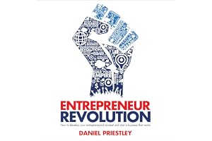 Entrepreneur Revolution: How to Develop your Entrepreneurial Mindset and Start a Business that Works