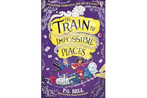 The Train to Impossible Places (Train to Impossible Places #1) (Train to Impossible Places Adventures)
