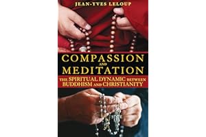 Compassion and Meditation: The Spiritual Dynamic between Buddhism and Christianity