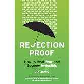 Rejection Proof: How to Beat Fear and Become Invincible