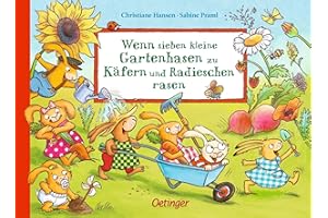 Wenn sieben kleine Gartenhasen zu Käfern und Radieschen rasen: Lustiges Pappbilderbuch mit den beliebten Hasen zum Thema Natur und Garten für Kinder ab 2 (Die sieben kleinen Hasen)