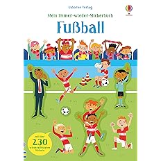 Mein Immer-wieder-Stickerbuch: Fußball: Mit über 230 wiederablösbaren Stickern (Meine Immer-wieder-Stickerbücher)