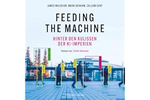 Feeding the Machine. Hinter den Kulissen der KI-Imperien