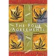 The Four Agreements: Practical Guide to Personal Freedom: A Practical Guide to Personal Freedom (A Toltec Wisdom Book)