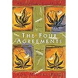 The Four Agreements: Practical Guide to Personal Freedom: A Practical Guide to Personal Freedom (A Toltec Wisdom Book)