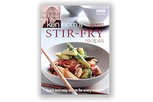 Ken Hom's Top 100 Stir Fry Recipes: 100 easy recipes for mouth-watering, healthy stir fries from much-loved chef Ken Hom