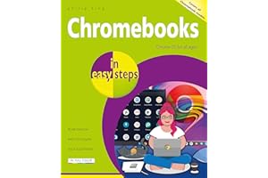 Chromebooks in Easy Steps: Covers All Models of Chromebooks: Chrome OS for All Ages!
