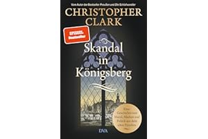 Skandal in Königsberg: Eine Geschichte von Moral, Medien und Politik aus dem alten Preußen - SPIEGEL-Bestseller