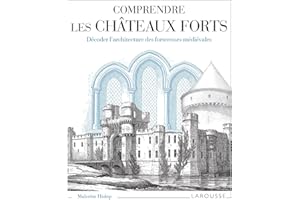 Comprendre les châteaux forts Décoder l'architecture des forteresses médiévales