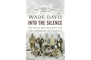 Into the Silence: The Great War, Mallory, and the Conquest of Everest