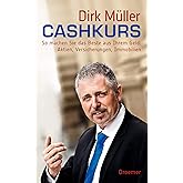 Cashkurs: So machen Sie das Beste aus Ihrem Geld: Aktien, Versicherungen, Immobilien