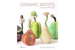 CERAMIC ARTISTS ON CREATIVE PROCESSES How Ideas Are Born