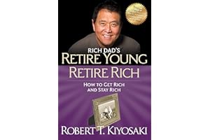 Retire Young Retire Rich: How to Get Rich Quickly and Stay Rich Forever! (Rich Dad's (Paperback))