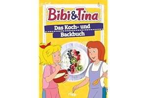 Bibi & Tina - Das Koch- und Backbuch: 50 kinderleichte Rezepte: Butterkuchen, Lebkuchenpferde, Lieblingsgerichte von Bibi, Tina und Alex, Frühstück auf dem Martinshof, Mottoparty-Rezepte und mehr