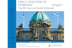 Public Sculpture of Edinburgh (Volume 1): The Old Town and South Edinburgh (Public Sculpture of Britain): 20