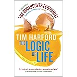 The Logic Of Life: Uncovering the New Economics of Everything