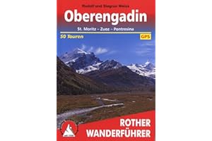 **OBERENGADIN ST MORIZ ZUOS PONTRESINA: St. Moritz - Zuoz - Pontresina. 50 Touren. Mit GPS-Tracks