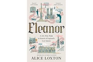Eleanor: A 200-Mile Walk in Search of England's Lost Queen: A Waterstones History Book of 2025