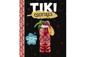 Tiki Cocktails: Over 50 Modern Tropical Cocktails