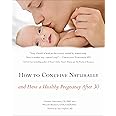 HOW TO CONCEIVE NATURALLY: AND HAVE A HEALTHY PREGNANCY AFTER 30