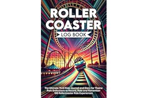 Roller Coaster Log Book: The Ultimate Thrill Ride Journal and Diary for Theme Park Enthusiasts to Record, Rate and Remember 100 Rollercoaster Ride Experiences