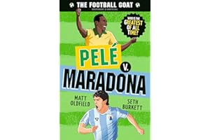 The Football GOAT: Pelé v. Maradona: Choose the Greatest Footballer of All Time in this interactive Christmas gift book full of facts & stories for ... age 8, 9, 10, 11, 12 (The Football GOAT, 3)